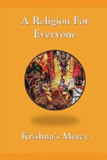 A Religion For Everyone by Krishna's Mercy