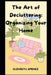 The Art of Decluttering: Organizing Your Home by Elizabeth Jimenez