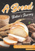 A Bread Baker's Journey: Artisanal Recipes to Elevate Your Home Baking Experience by Lisa Windle