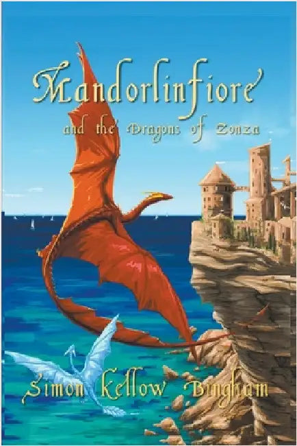 Mandorlinfiore and the Dragons of Zonza by Simon Kellow Bingham