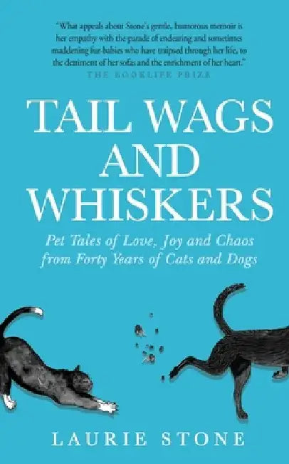 Tail Wags and Whiskers: Pet Tales of Love, Joy and Chaos from Forty Years of Cats and Dogs by Linn Hart