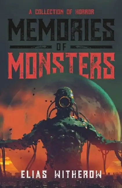 Memories of Monsters by Elias Witherow