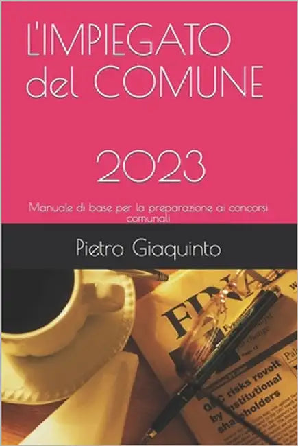 L'IMPIEGATO del COMUNE 2023: Manuale di base per la preparazione ai concorsi comunali by Giaquinto, Pietro