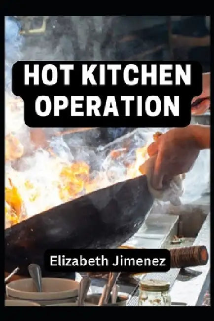 Hot Kitchen Operation by Elizabeth Jimenez