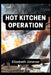 Hot Kitchen Operation by Elizabeth Jimenez
