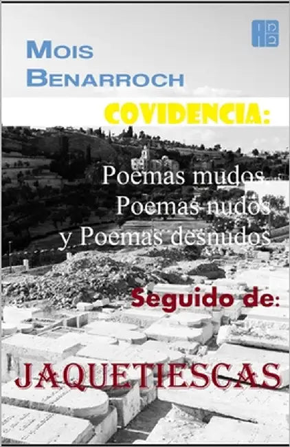 Covidencia: Poemas mudos, Poemas nudos y Poemas desnudos. Seguido de: Jaquetiescas by Benarroch, Mois