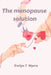 The menopause solution by Evelyn T. Myers