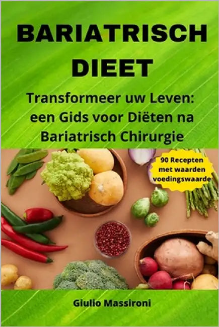 Bariatrisch Dieet: Transformeer uw Leven: een Gids voor Diëten na Bariatrisch Chirurgie by Massironi, Giulio