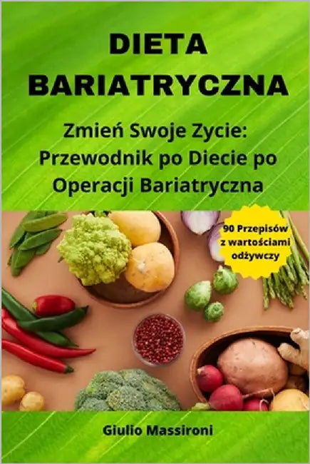 Dieta Bariatryczna: Zmień Swoje Zycie: Przewodnik po Diecie po Operacji Bariatryczna by Massironi, Giulio