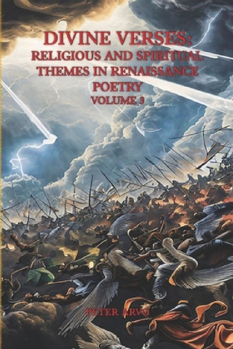 Divine Verses: Religious and Spiritual Themes in Renaissance Poetry Volume 3 by Peter Arvo