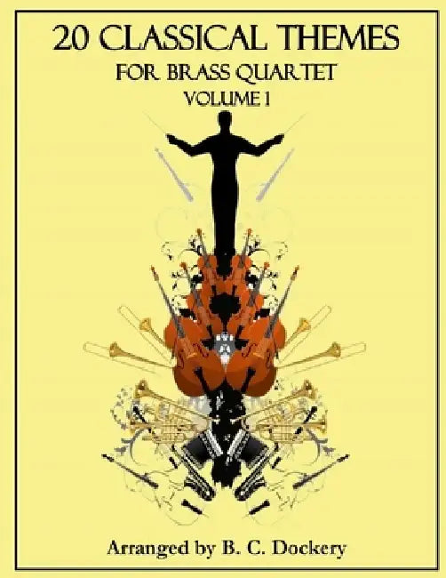 20 Classical Themes for Brass Quartet: Volume 1 by B. C. Dockery
