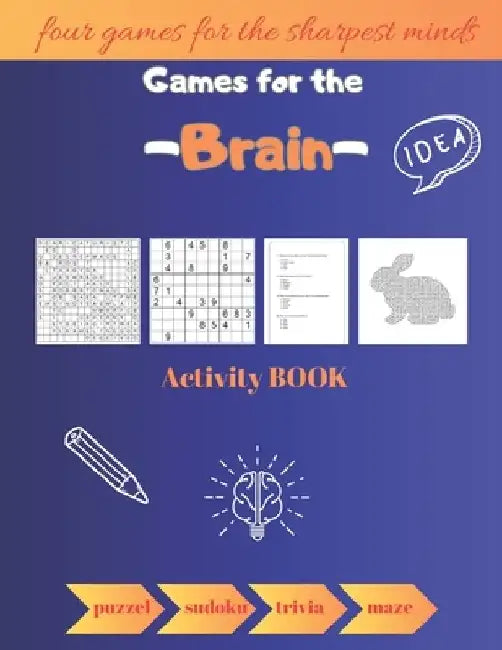 Games for the Brain Activity Book: Four Games For The Sharpest Minds puzzel\sudoku\trivia\maze by Al&vy Publising