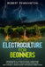 Electroculture for Beginners: Mastering the Art of Electroculture Supercharge Your Plants' Growth, Enhance Nutrient Absorption, and Cultivate a Vibr by Robert Pennington
