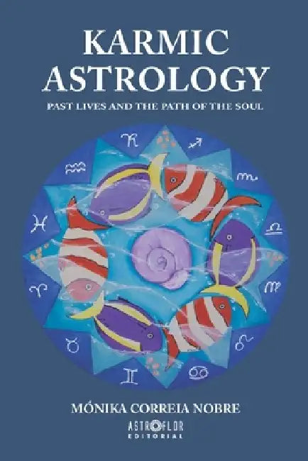 Karmic Astrology: Past Lives and the Path of the Soul by Monika Correia Nobre