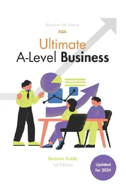 Ultimate Business Revision Guide for A-Level: Adapted for the AQA A-Level Specification by Brandon Bourne