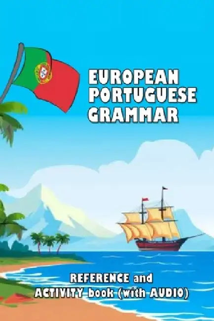 European Portuguese Grammar: Reference and activity book (with AUDIO) by David James Young