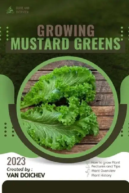 Mustard Greens: Guide and overview by Van Doichev