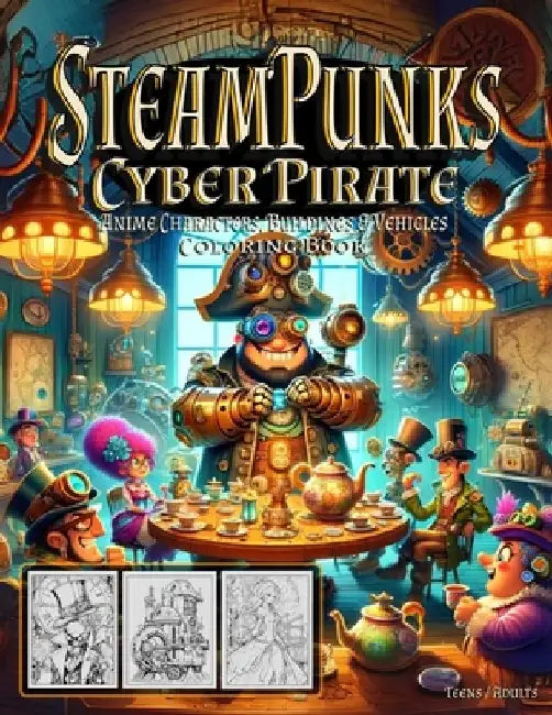 Steampunks Cyber Pirate: Coloring Book For Teens & Adults by Are Carlson