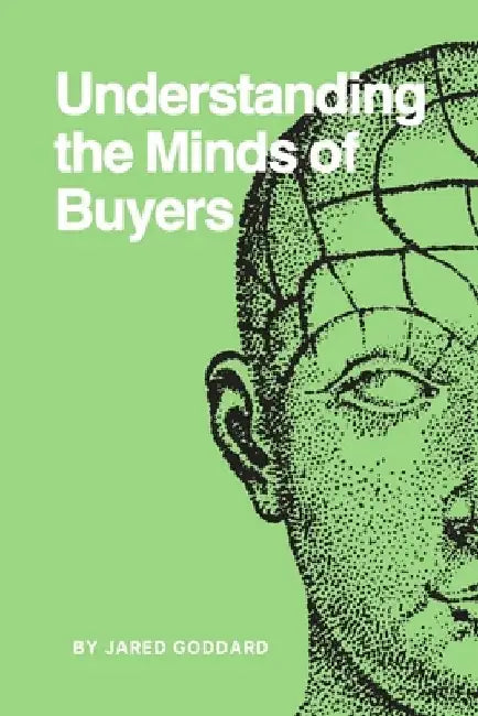 Understanding The Minds of Buyers by Jared Goddard