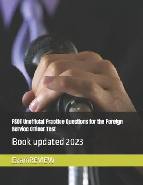 FSOT Unofficial Practice Questions for the Foreign Service Officer Test by Mike Yu