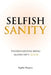 Selfish Sanity: Understanding being Selfish isn't Selfish by Sophie Burgess