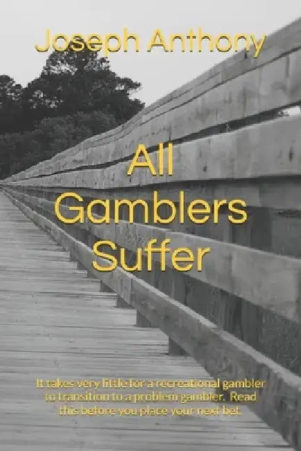 All Gamblers Suffer by Joseph Anthony