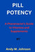 Pill Potency: A Pharmacist's Guide to Vitamins and Supplements by Andy M. Johnson