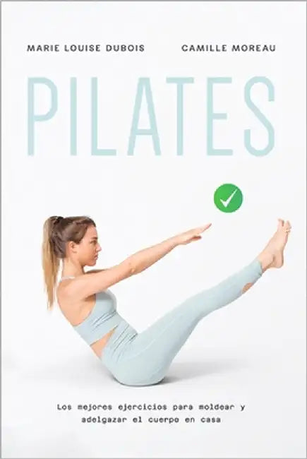 Pilates: Los mejores ejercicios para moldear y adelgazar el cuerpo en casa by Moreau, Camille