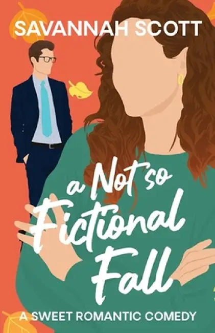 A Not So Fictional Fall: A Marriage of Convenience Romcom: Author by Scott, Savannah