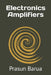 Electronics Amplifiers by Prasun Barua