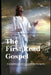 The First Read Gospel: A Combined Account of the Gospels by Paula Fether