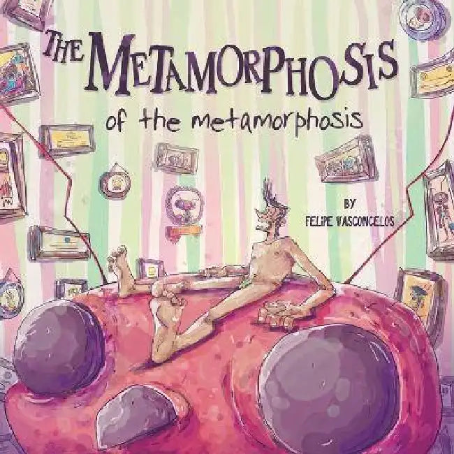 The Metamorphosis Of The Metamorphosis