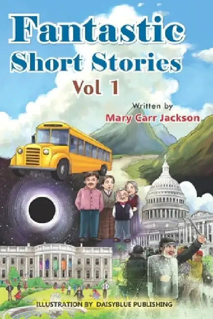 Fantastic Short Stories: Vol 1 by Daisyblue Publishing