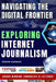 Exploring Internet Journalism: Navigating the Digital Frontier by Osman Karakas