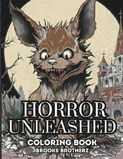 Horror Unleashed: "Monstrous Delights: A Coloring Adventure with Generic Horrors" by Brooks Brotherz