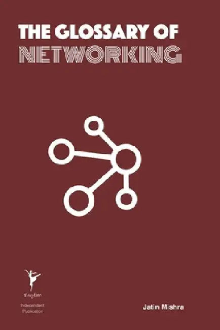 The Glossary of Networking by Jatin Mishra