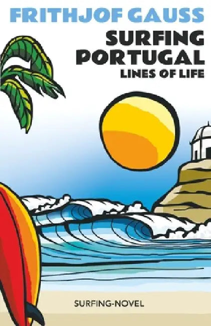 Surfing Portugal: Lines of Life by Frithjof Gauss