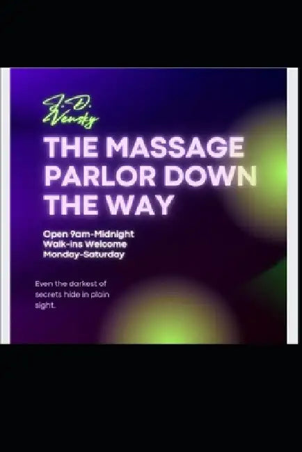 The Massage Parlor Down the Way by J. D. Vensky