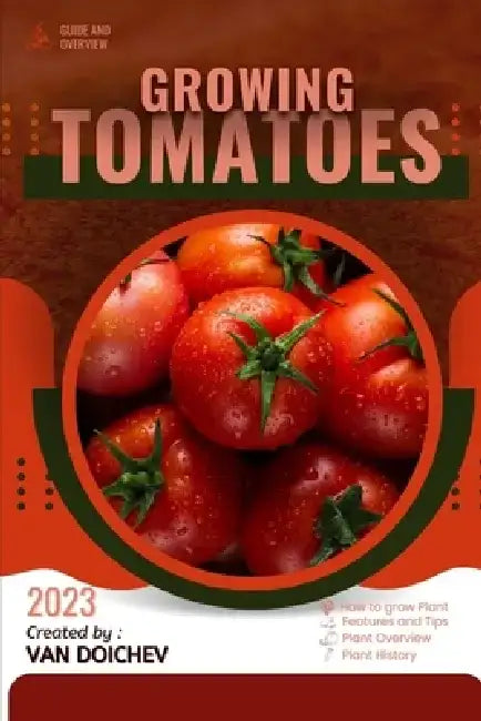 Tomatoes: Guide and overview by Van Doichev