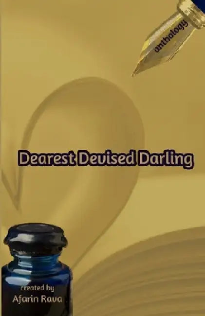 Dearest Devised Darling: Anthology by Afarin Rava