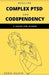 Healing Complex PTSD and Codependency: A Guide for Women by John Davis