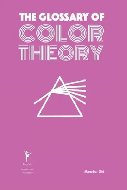 The Glossary of Color Theory by Manohar Giri