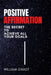 Positive Affirmation: The Secret to Achieve All Your Goals by William Gradt