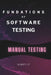 Foundations of Software Testing Explained: Manual Software Testing Book for an Agile Tester by Script It
