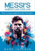 Messi's American Dream: From La Liga Legend To MLS Sensation by Mark Jackson
