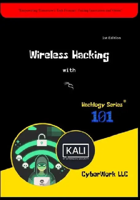 Wireless Hacking with Kali Linux: CyberWork LLC by Cwrc Cyberwork Research Centre