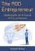 The POD Entrepreneur: Mastering the Art and Science of Print on Demand by Kenneth Bishop