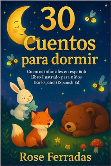 30 Cuentos Para Dormir: Cuentos infantiles en español: Libro ilustrado para niños (En Español) (Spanish Edition) by Ferradas, Rose
