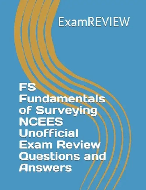 FS Fundamentals of Surveying NCEES Unofficial Exam Review Questions and Answers by Mike Yu