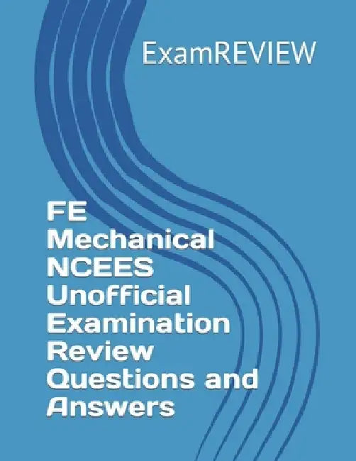 FE Mechanical NCEES Unofficial Examination Review Questions and Answers by Mike Yu